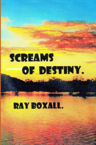 Knjiga SCREAMS of DESTINY. Ray Boxall