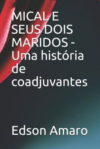 Kniha MICAL E SEUS DOIS MARIDOS - Uma história de coadjuvantes Edson Amaro