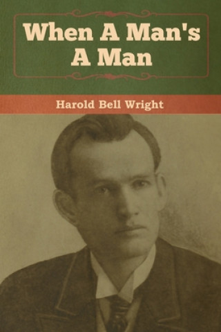 Buch When A Man's A Man Harold Bell Wright