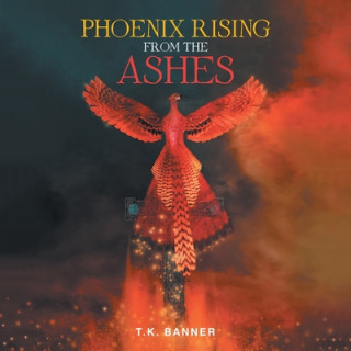 Buch Phoenix Rising from the Ashes T. K. Banner