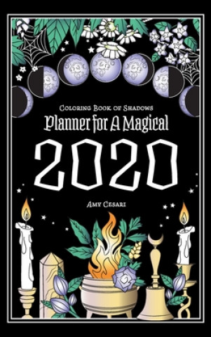 Könyv Coloring Book of Shadows: Planner For A Magical 2020 Amy Cesari