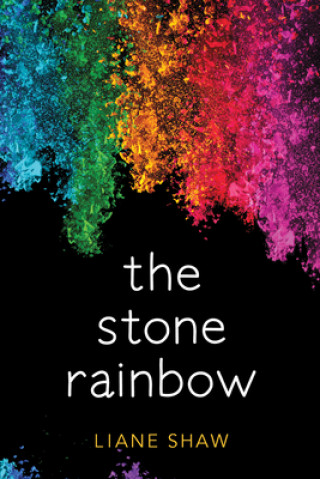 Knjiga The Stone Rainbow Liane Shaw