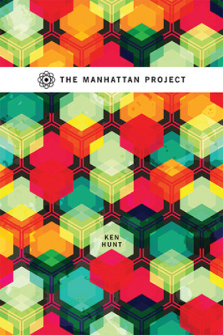 Knjiga Manhattan Project Ken Hunt