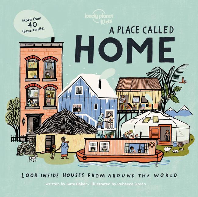 Könyv Lonely Planet Kids a Place Called Home 1: Look Inside Houses Around the World 