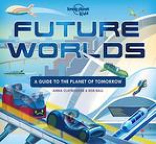 Knjiga Lonely Planet Kids Future Worlds 1 Anna Claybourne