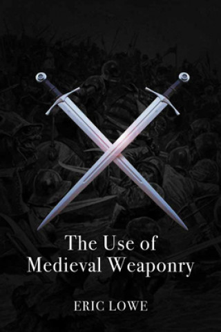 Könyv Use of Medieval Weaponry 