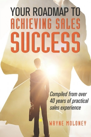 Kniha Your Roadmap to Achieving Sales Success Wayne Moloney