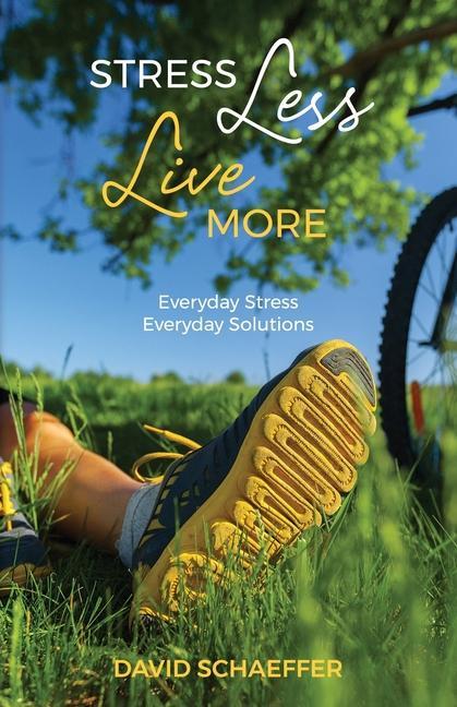 Book Stress Less Live More David Schaeffer