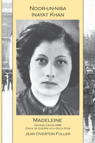 Kniha Noor-un-nisa Inayat Khan: Madeleine, George Cross MBE, Croix de Guerre with Gold Star 