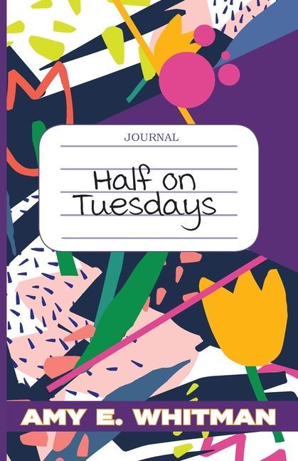 Knjiga Half on Tuesdays Amy E. Whitman