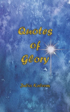 Knjiga Quotes of Glory Julia Kaleem