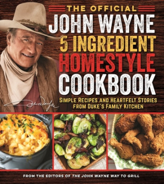 Kniha Official John Wayne 5-Ingredient Homestyle Cookbook 