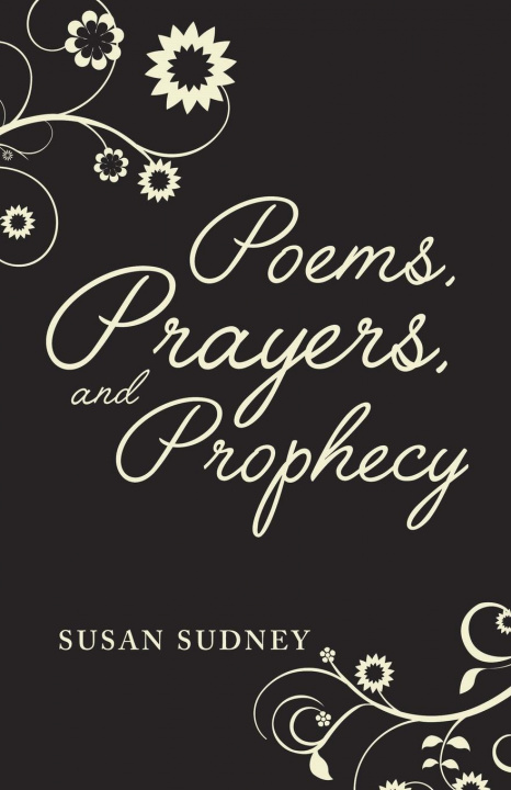 Книга Poems, Prayers And Prophecy Susan Sudney