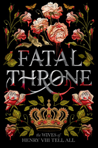 Книга Fatal Throne: The Wives of Henry VIII Tell All 