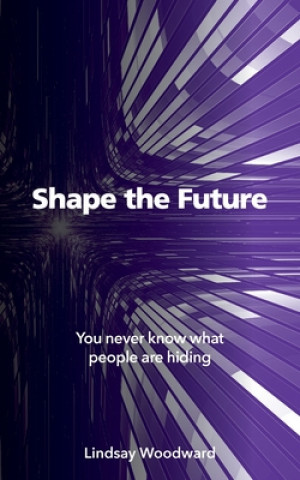 Knjiga Shape the Future Lindsay Woodward