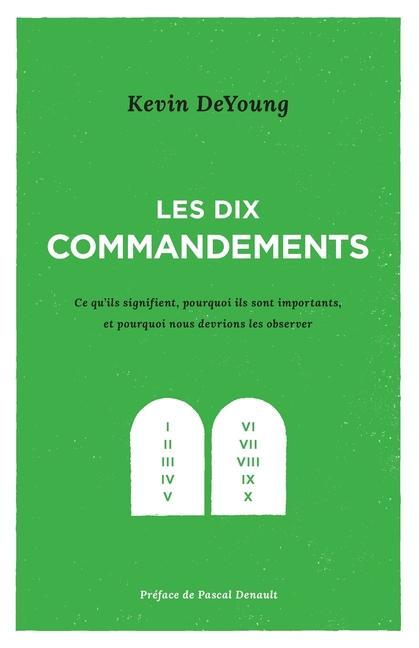 Kniha Les dix commandements: Ce qu'ils signifient, pourquoi ils sont importants et pourquoi nous devrions les observer Editions Impact