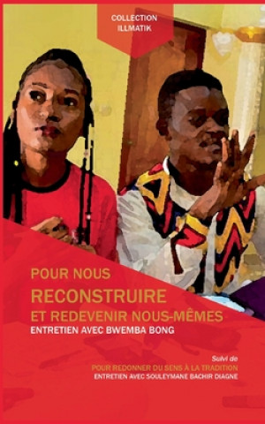Carte Pour nous reconstruire et redevenir nous-memes Souleymane Bachir Diagne