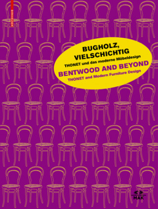 Kniha Bugholz, vielschichtig - Thonet und das moderne Möbeldesign / Bentwood and Beyond - Thonet and Modern Furniture Design 