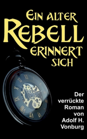 Book Ein alter Rebell erinnert sich Adolf H. Vonburg