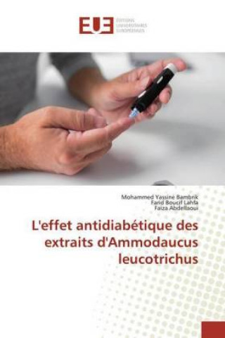 Książka L'effet antidiabétique des extraits d'Ammodaucus leucotrichus Farid Boucif Lahfa