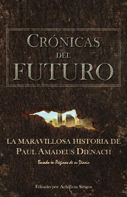 Книга Crónicas Del Futuro: La maravillosa historia de Paul Amadeus Dienach Achilleas Sirigos