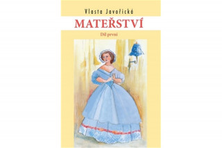 Könyv Mateřství I a II. díl Vlasta Javořická
