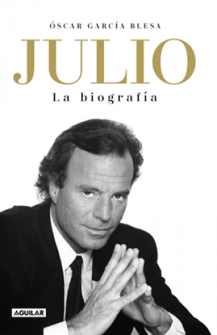 Carte Julio Iglesias. La Biografía / Julio Iglesias: The Biography 