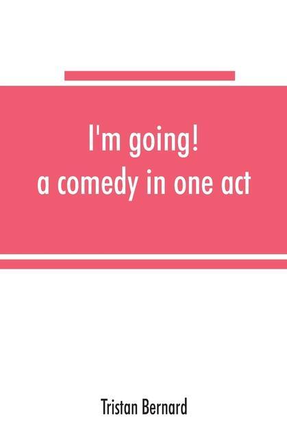 Kniha I'm going! a comedy in one act 
