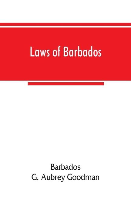 Könyv Laws of Barbados G. Aubrey Goodman