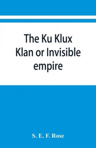Knjiga Ku Klux Klan or Invisible empire 