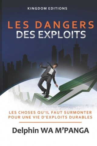 Kniha Les Dangers Des Exploits: Les choses ? surmonter pour une vie d'exploits durables 