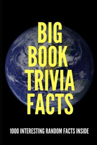 Könyv Big Book Trivia Facts: 1000 Interesting Random Facts Inside Jim O'Neill