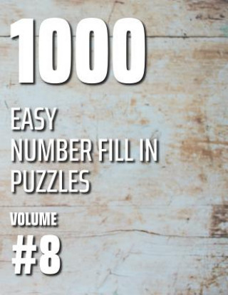 Kniha 1000 Easy Number Fill In Puzzles Volume #8 Nilo Ballener