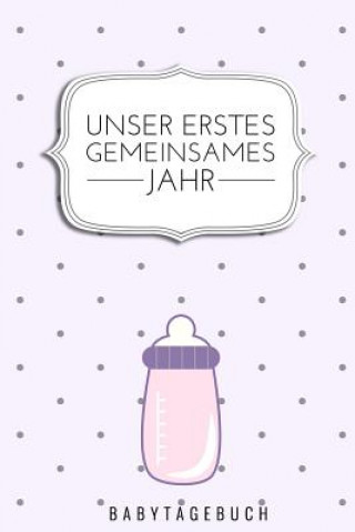 Libro Unser Erstes Gemeinsames Jahr Babytagebuch: A5 52 Wochen Kalender als Geschenk zur Geburt für Mädchen- Geschenkidee für werdene Mütter zur Schwangersc Baby Kalender