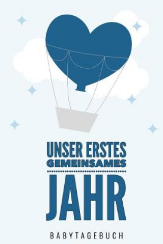 Libro Unser Erstes Gemeinsames Jahr Babytagebuch: A5 52 Wochen Kalender als Geschenk zur Geburt für Jungen - Geschenkidee für werdene Mütter zur Schwangersc Baby Kalender