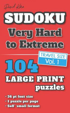 Könyv David Karn Sudoku - Very Hard to Extreme Vol 1: 104 Puzzles, Travel Size, Large Print, 36 pt font size, 1 puzzle per page David Karn