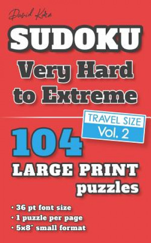 Könyv David Karn Sudoku - Very Hard to Extreme Vol 2: 104 Puzzles, Travel Size, Large Print, 36 pt font size, 1 puzzle per page David Karn