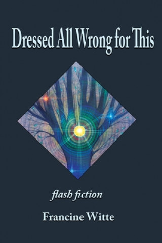 Book Dressed All Wrong for This Francine Witte