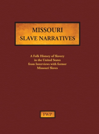 Könyv Missouri Slave Narratives Works Project Administration (Wpa)