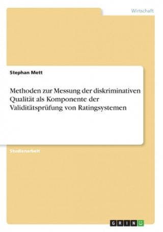 Könyv Methoden zur Messung der diskriminativen Qualität als Komponente der Validitätsprüfung von Ratingsystemen 