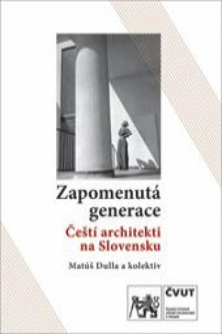 Kniha Zapomenutá generace Matúš Dulla