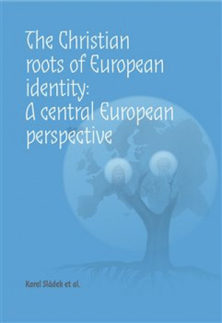 Könyv The Christian roots of European identity. A central European perspective Karel Sládek