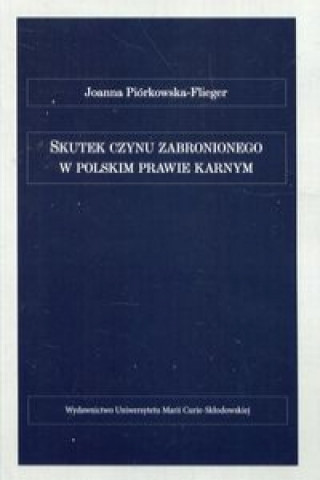 Książka Skutek czynu zabronionego w polskim prawie karnym Piórkowska-Flieger Joanna