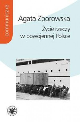 Kniha Życie rzeczy w powojennej Polsce Zborowska Agata