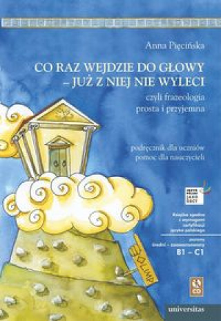 Kniha Co raz wejdzie do głowy - już z niej nie wyleci, czyli frazeologia prosta i przyjemna Pięcińska Anna