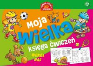Книга Moja wielka księga ćwiczeń Wokół nas 