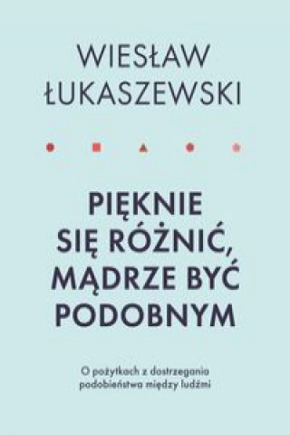 Kniha Pięknie się różnić mądrze być podobnym Łukaszewski Wiesław