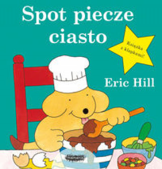 Kniha Spot piecze ciasto Eric Hill