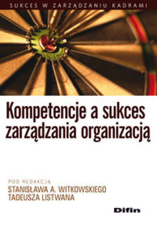 Kniha Kompetencje a sukces zarządzania organizacją Witkowski Stanisław A.