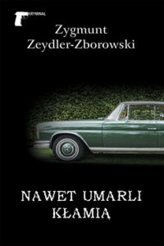 Kniha Nawet umarli kłamią Zeydler-Zborowski Zygmunt